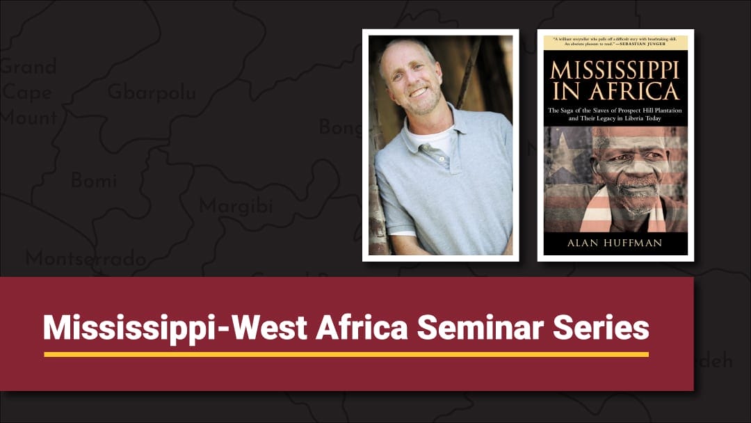 Mississippi-West Africa Seminar Series presents Alan Huffman