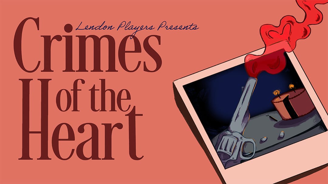 Illustration of a smoking gun next to a birthday cake with the text: Lendon Players Presents Crimes of the Heart